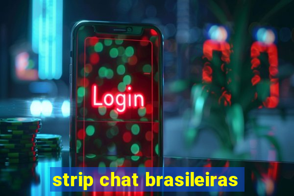 strip chat brasileiras